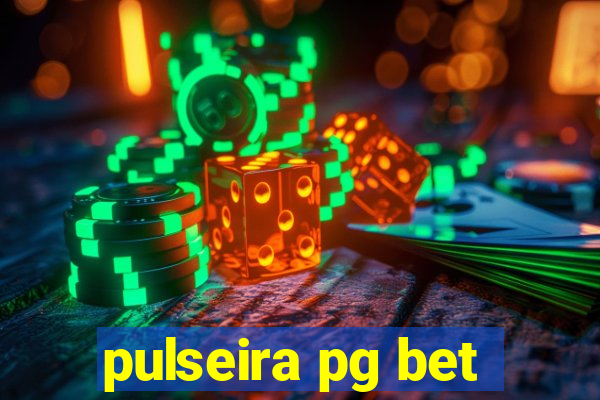 pulseira pg bet